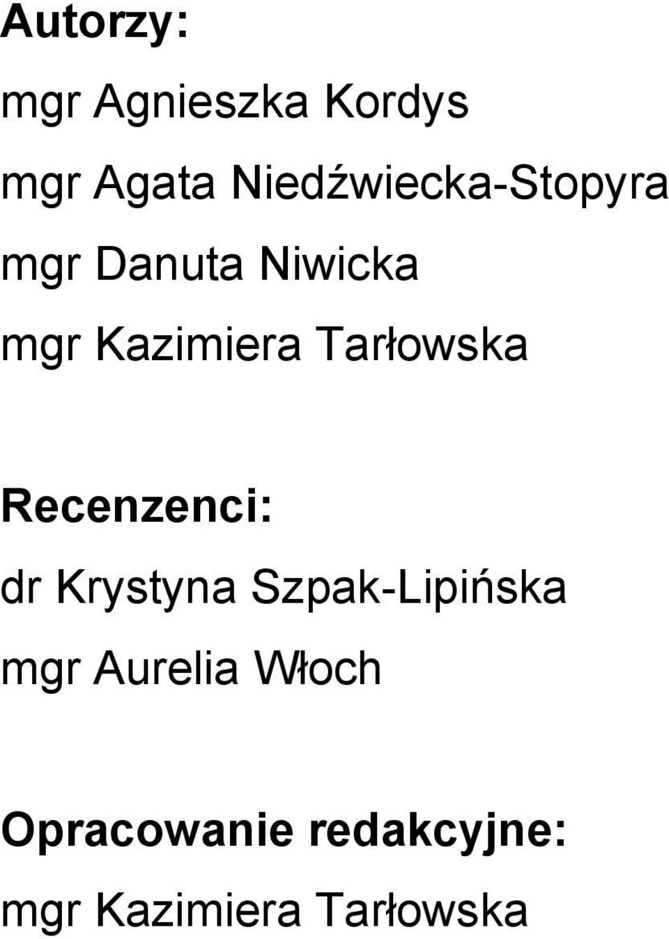 Kazimiera Tarłowska Recenzenci: dr Krystyna