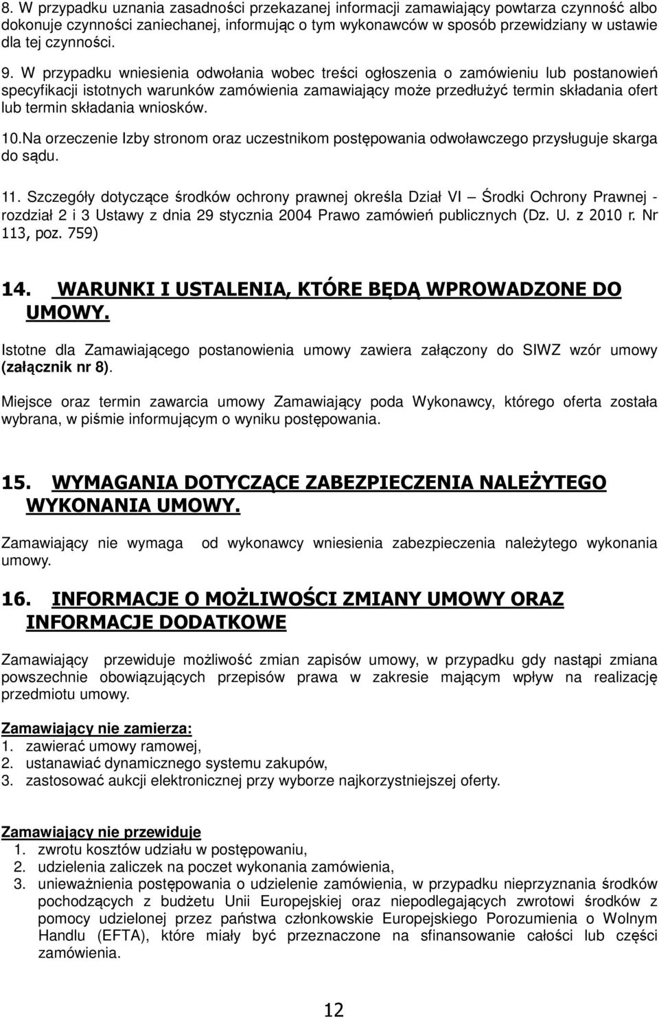 termin składania wniosków 10Na orzeczenie Izby stronom oraz uczestnikom postępowania odwoławczego przysługuje skarga do sądu 1 Szczegóły dotyczące środków ochrony prawnej określa Dział VI Środki