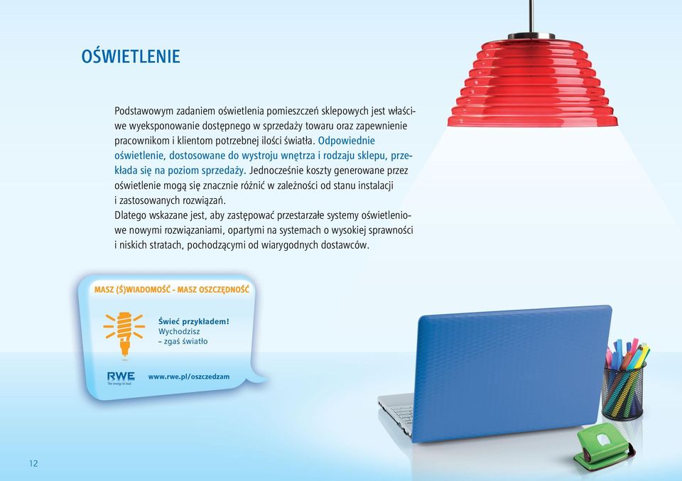 Jednocześnie koszty generowane przez oświetlenie mogą się znacznie różnić w zależności od stanu instalacji i zastosowanych rozwiązań.
