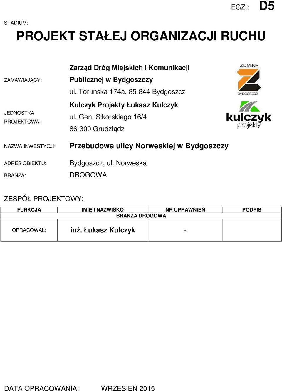 Toruńska 174a, 85-844 Bydgoszcz Kulczyk Projekty Łukasz Kulczyk ul. Gen.