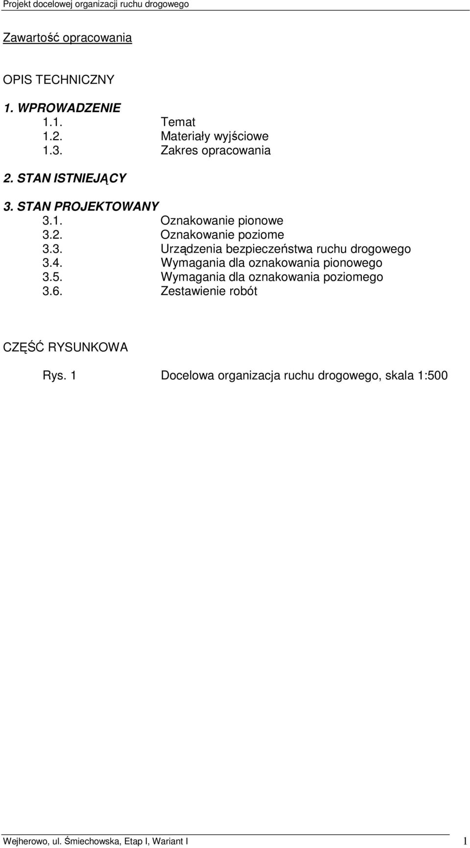 4. Wymagania dla oznakowania pionowego 3.5. Wymagania dla oznakowania poziomego 3.6.