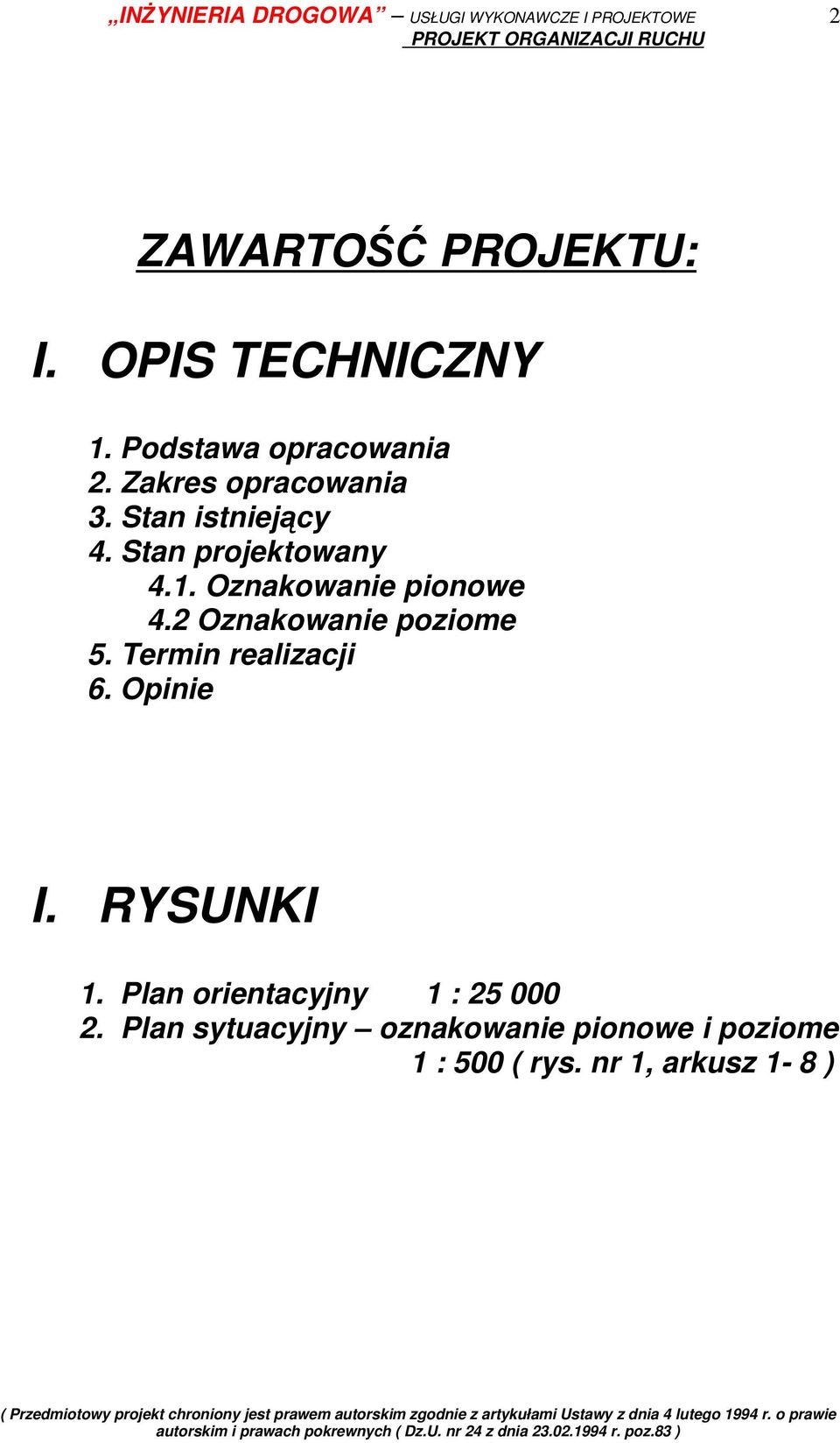 Oznakowanie pionowe 4.2 Oznakowanie poziome 5. Termin realizacji 6. Opinie I.