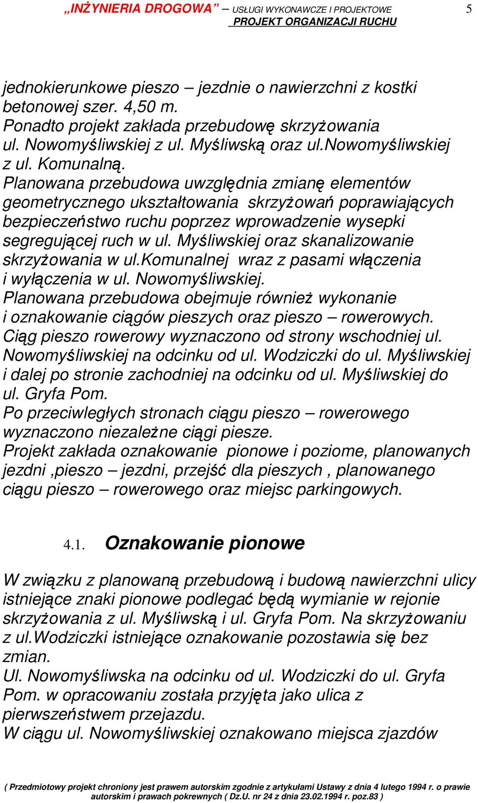 Myśliwskiej oraz skanalizowanie skrzyŝowania w ul.komunalnej wraz z pasami włączenia i wyłączenia w ul. Nowomyśliwskiej.