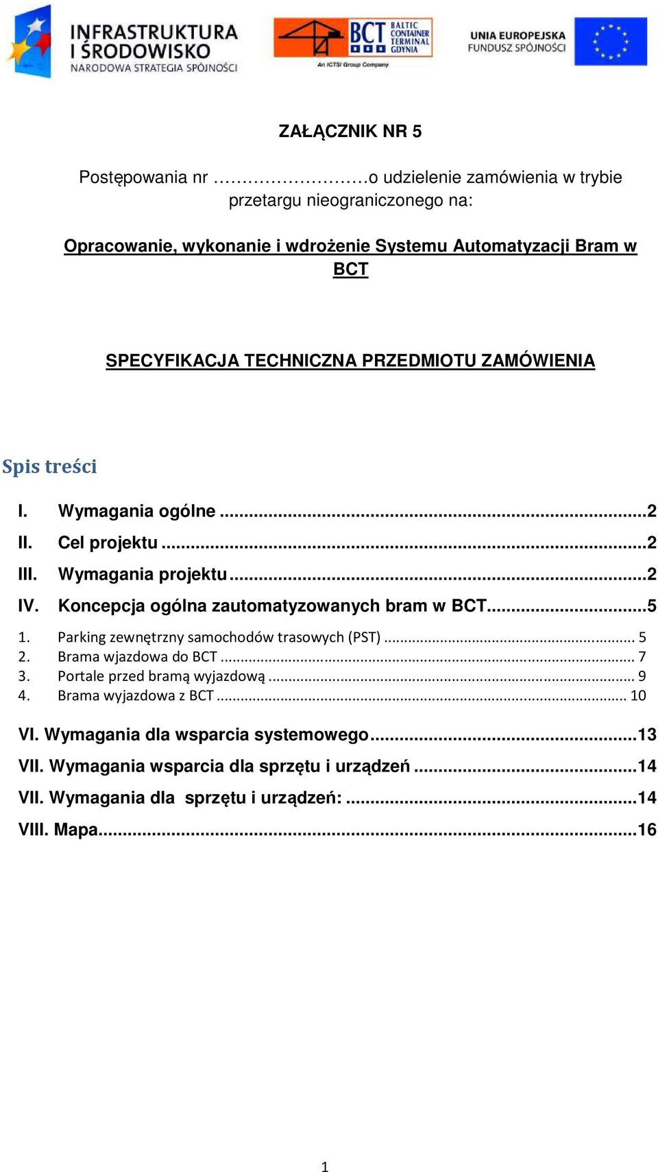 Koncepcja ogólna zautomatyzowanych bram w BCT... 5 1. Parking zewnętrzny samochodów trasowych (PST)... 5 2. Brama wjazdowa do BCT... 7 3.