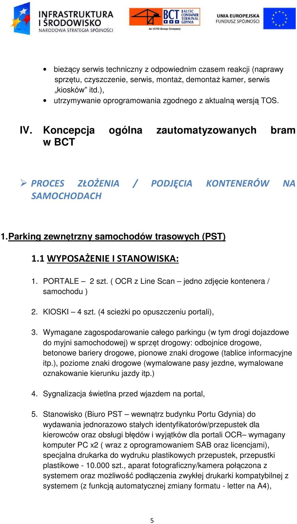 ( OCR z Line Scan jedno zdjęcie kontenera / samochodu ) 2. KIOSKI 4 szt. (4 scieżki po opuszczeniu portali), 3.