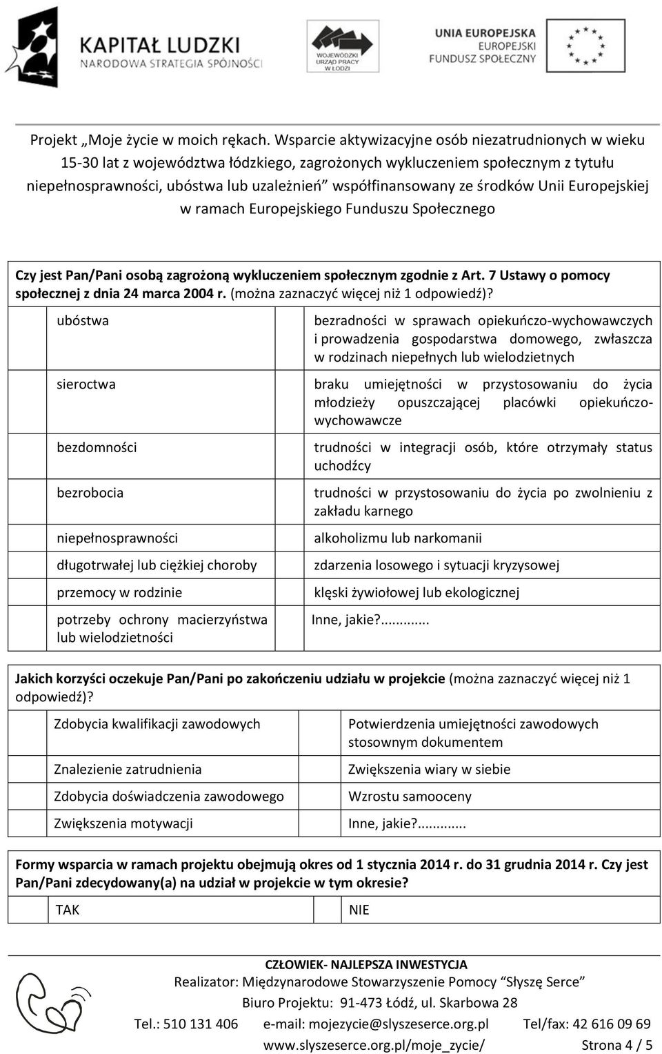 młodzieży opuszczającej placówki opiekuńczowychowawcze bezdomności bezrobocia niepełnosprawności długotrwałej lub ciężkiej choroby przemocy w rodzinie potrzeby ochrony macierzyństwa lub