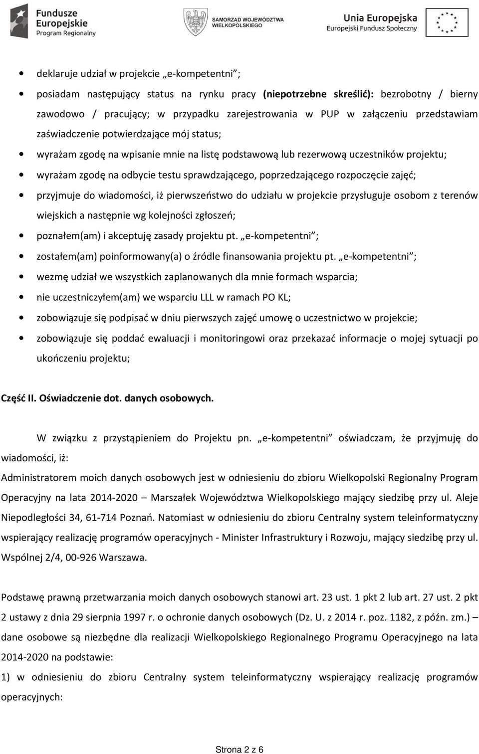 poprzedzającego rozpoczęcie zajęć; przyjmuje do wiadomości, iż pierwszeństwo do udziału w projekcie przysługuje osobom z terenów wiejskich a następnie wg kolejności zgłoszeń; poznałem(am) i akceptuję