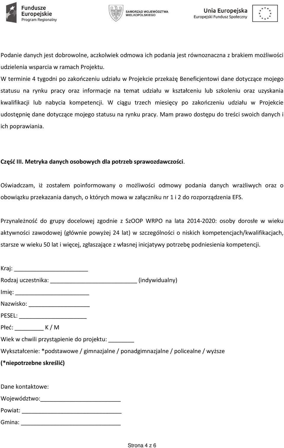 uzyskania kwalifikacji lub nabycia kompetencji. W ciągu trzech miesięcy po zakończeniu udziału w Projekcie udostępnię dane dotyczące mojego statusu na rynku pracy.