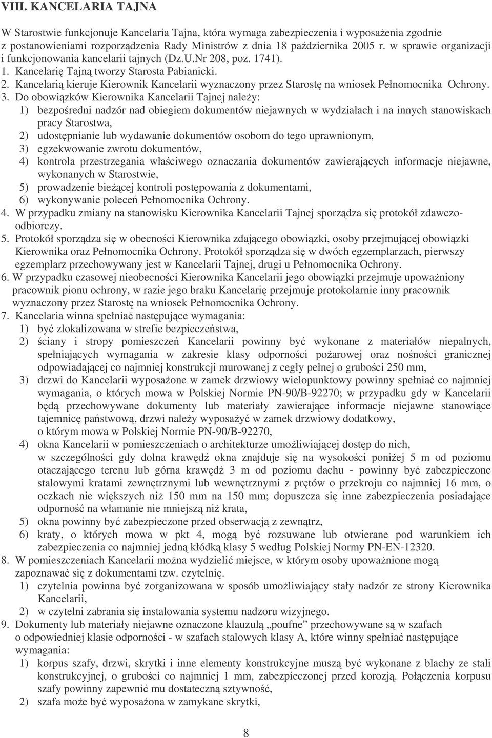 3. Do obowizków Kierownika Kancelarii Tajnej naley: 1) bezporedni nadzór nad obiegiem dokumentów niejawnych w wydziałach i na innych stanowiskach pracy Starostwa, 2) udostpnianie lub wydawanie