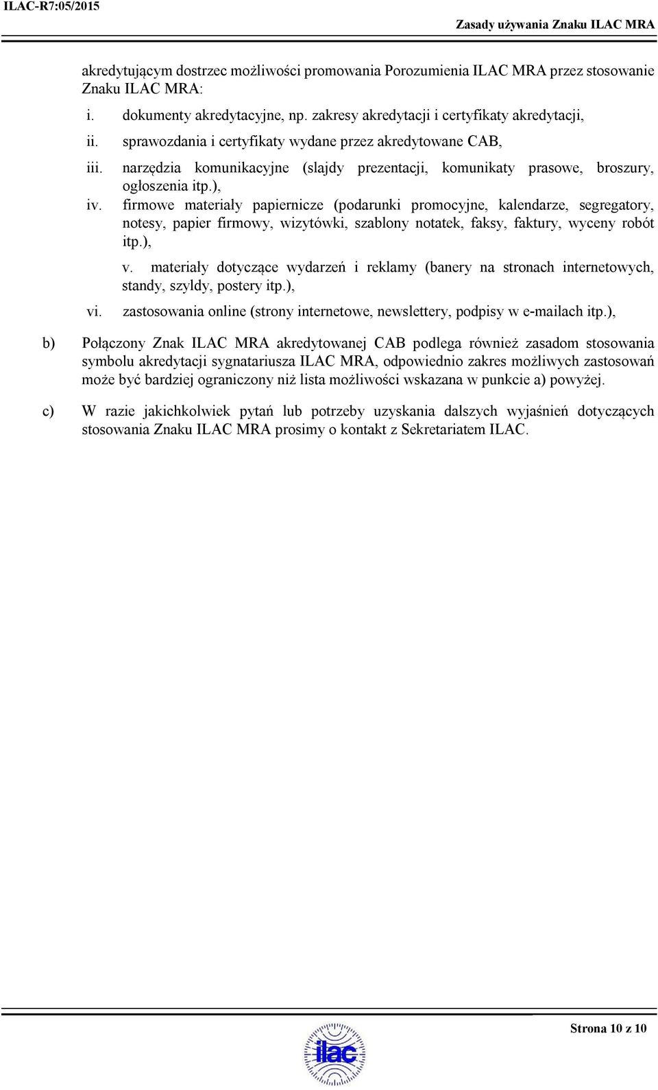 sprawozdania i certyfikaty wydane przez akredytowane CAB, narzędzia komunikacyjne (slajdy prezentacji, komunikaty prasowe, broszury, ogłoszenia itp.