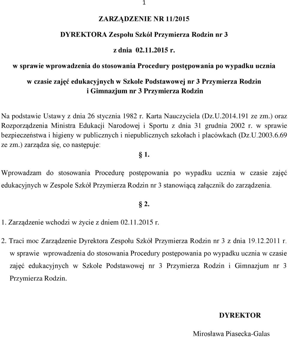 Ustawy z dnia 26 stycznia 1982 r. Karta Nauczyciela (Dz.U.2014.191 ze zm.) oraz Rozporządzenia Ministra Edukacji Narodowej i Sportu z dnia 31 grudnia 2002 r.