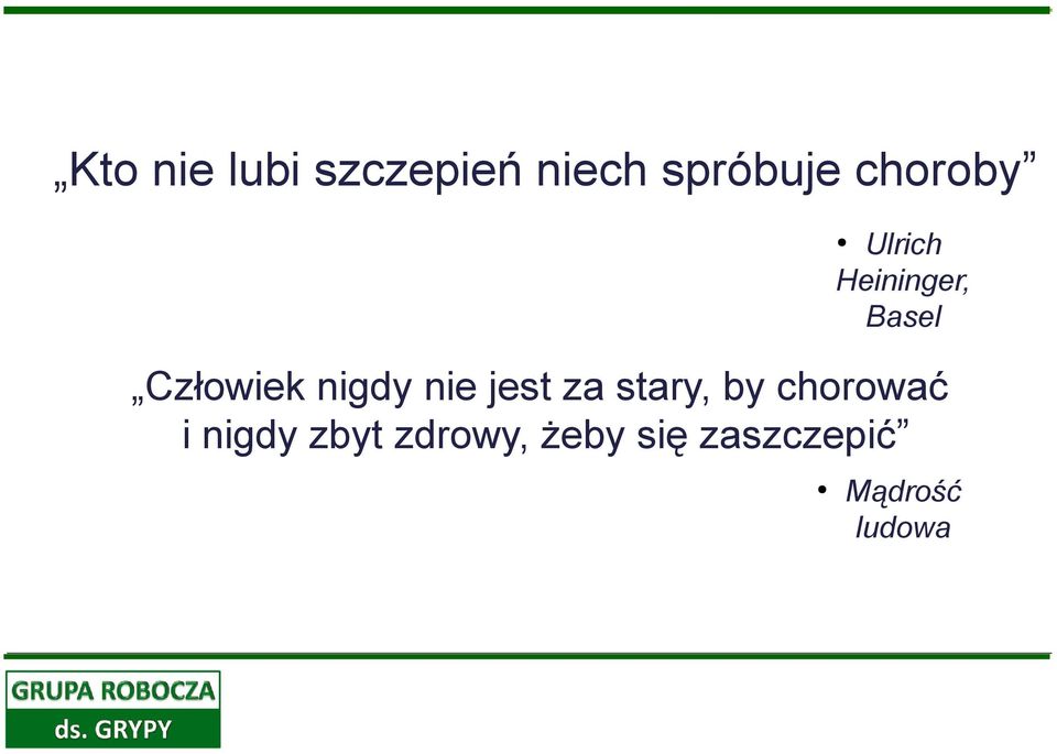 nigdy nie jest za stary, by chorować i