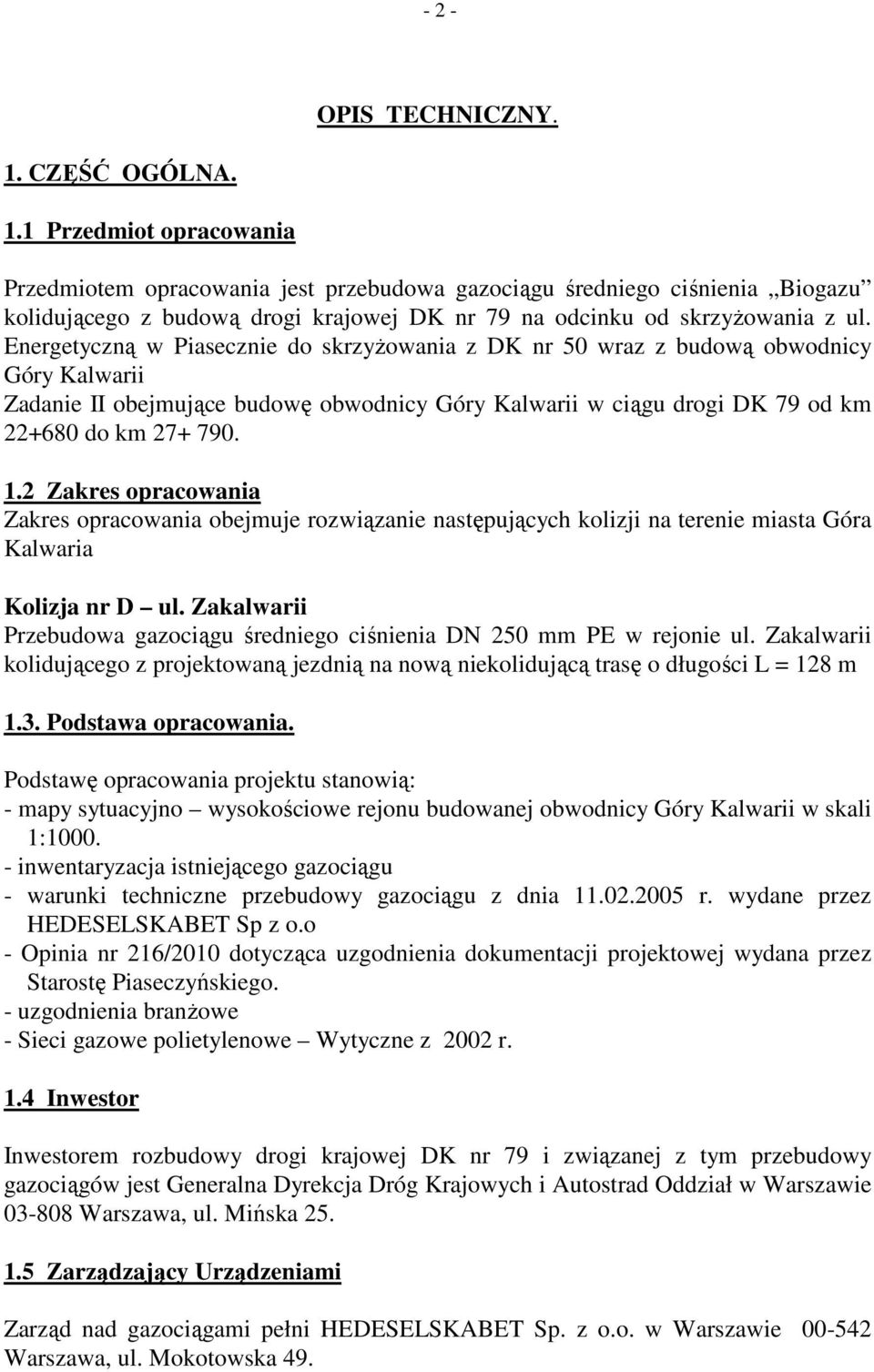 Energetyczną w Piasecznie do skrzyŝowania z DK nr 50 wraz z budową obwodnicy Góry Kalwarii Zadanie II obejmujące budowę obwodnicy Góry Kalwarii w ciągu drogi DK 79 od km 22+680 do km 27+ 790. 1.