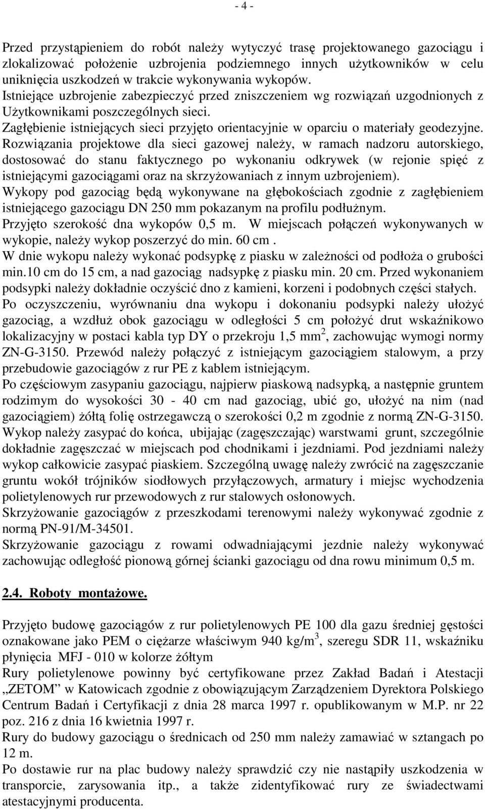 Zagłębienie istniejących sieci przyjęto orientacyjnie w oparciu o materiały geodezyjne.