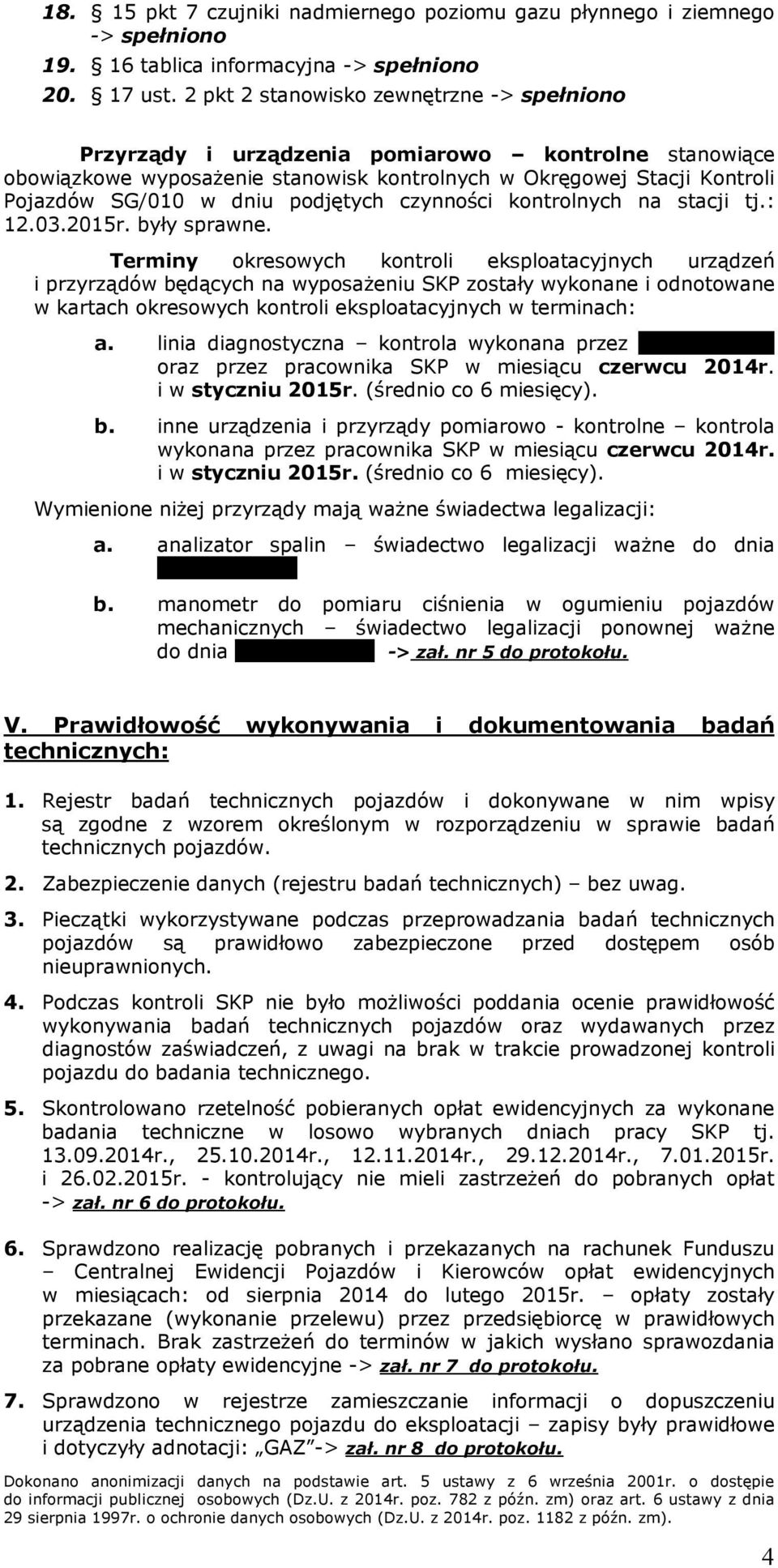 podjętych czynności kontrolnych na stacji tj.: 12.03.2015r. były sprawne.