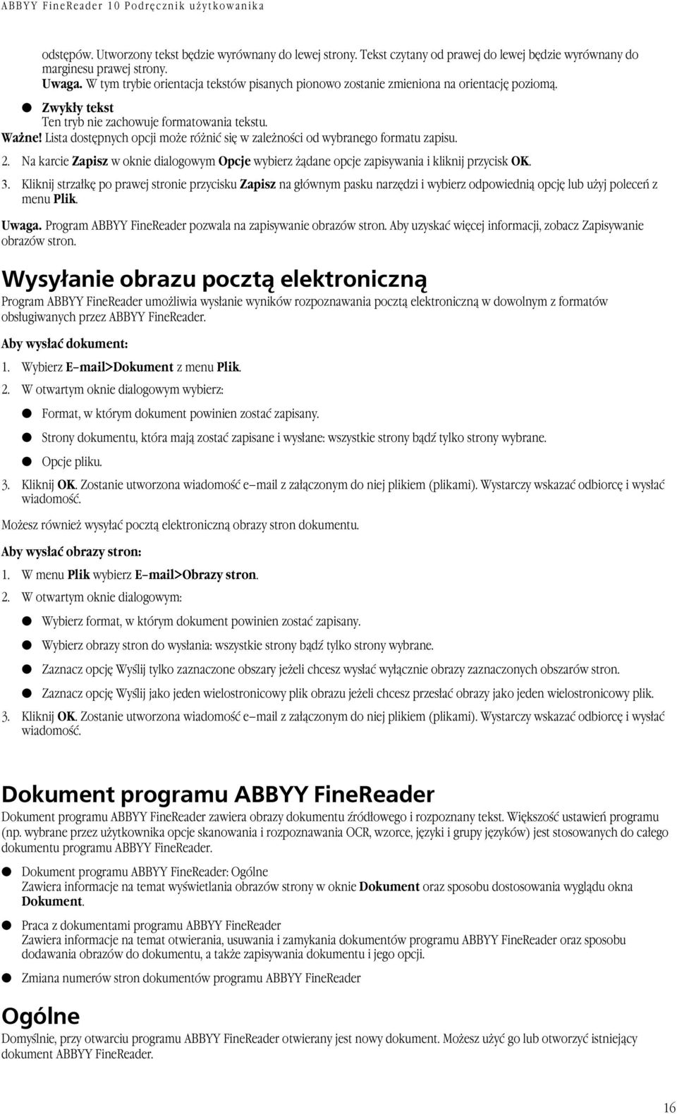 Lista dostępnych opcji może różnić się w zależności od wybranego formatu zapisu. 2. Na karcie Zapisz w oknie dialogowym Opcje wybierz żądane opcje zapisywania i kliknij przycisk OK. 3.