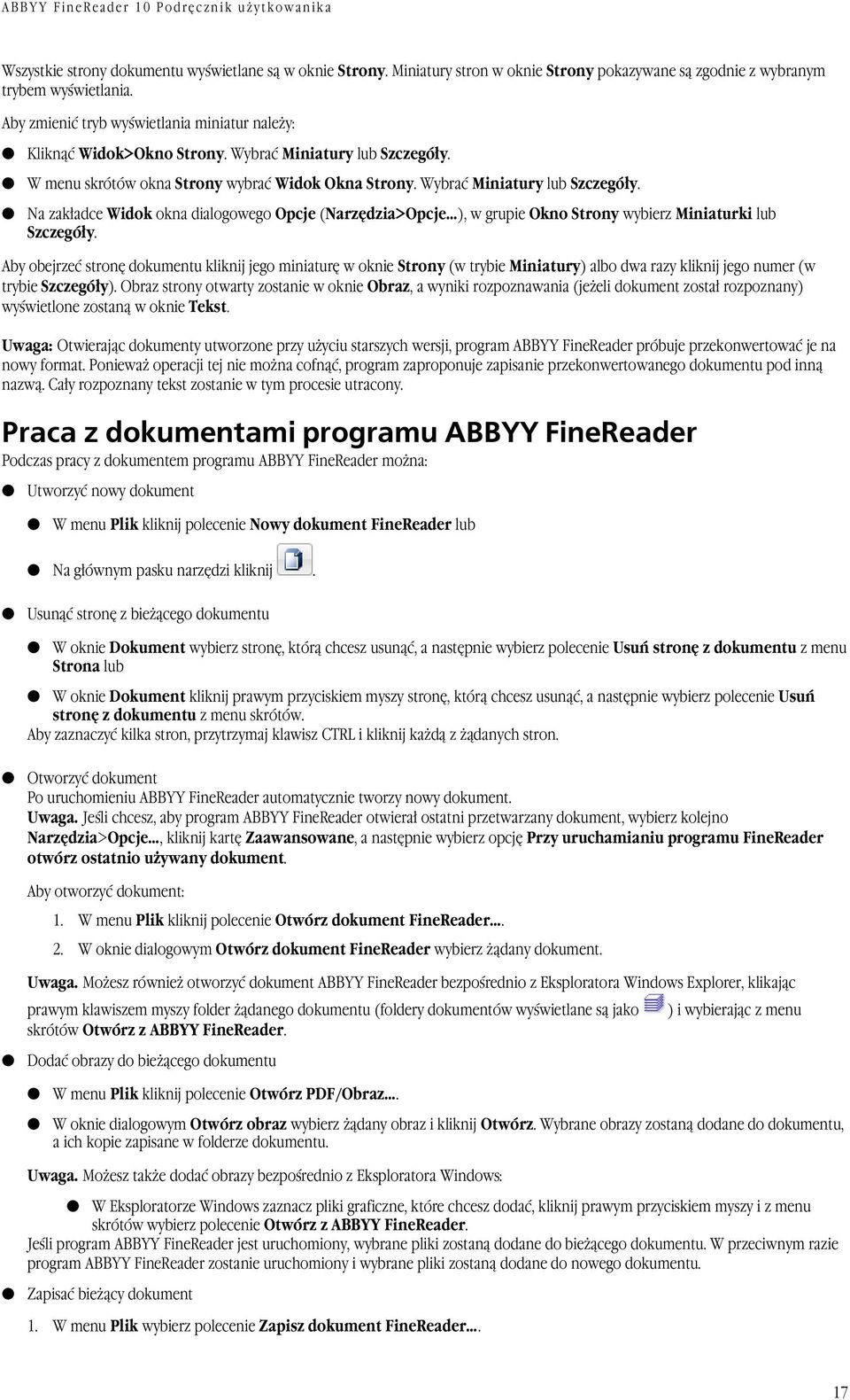 W menu skrótów okna Strony wybrać Widok Okna Strony. Wybrać Miniatury lub Szczegóły. Na zakładce Widok okna dialogowego Opcje (Narzędzia>Opcje ), w grupie Okno Strony wybierz Miniaturki lub Szczegóły.
