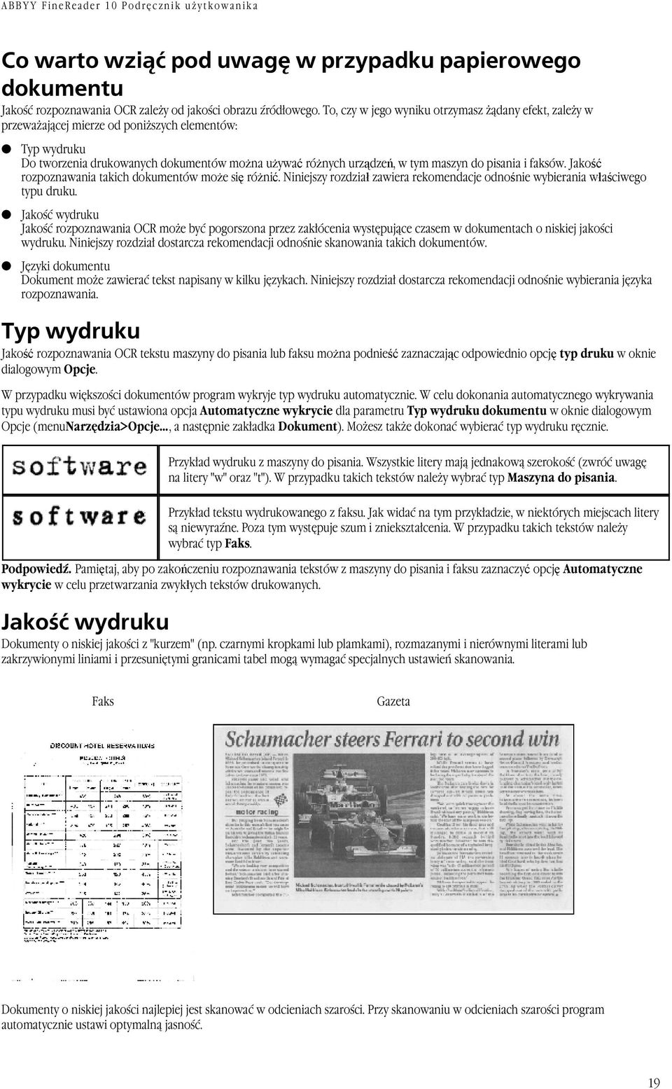 pisania i faksów. Jakość rozpoznawania takich dokumentów może się różnić. Niniejszy rozdział zawiera rekomendacje odnośnie wybierania właściwego typu druku.