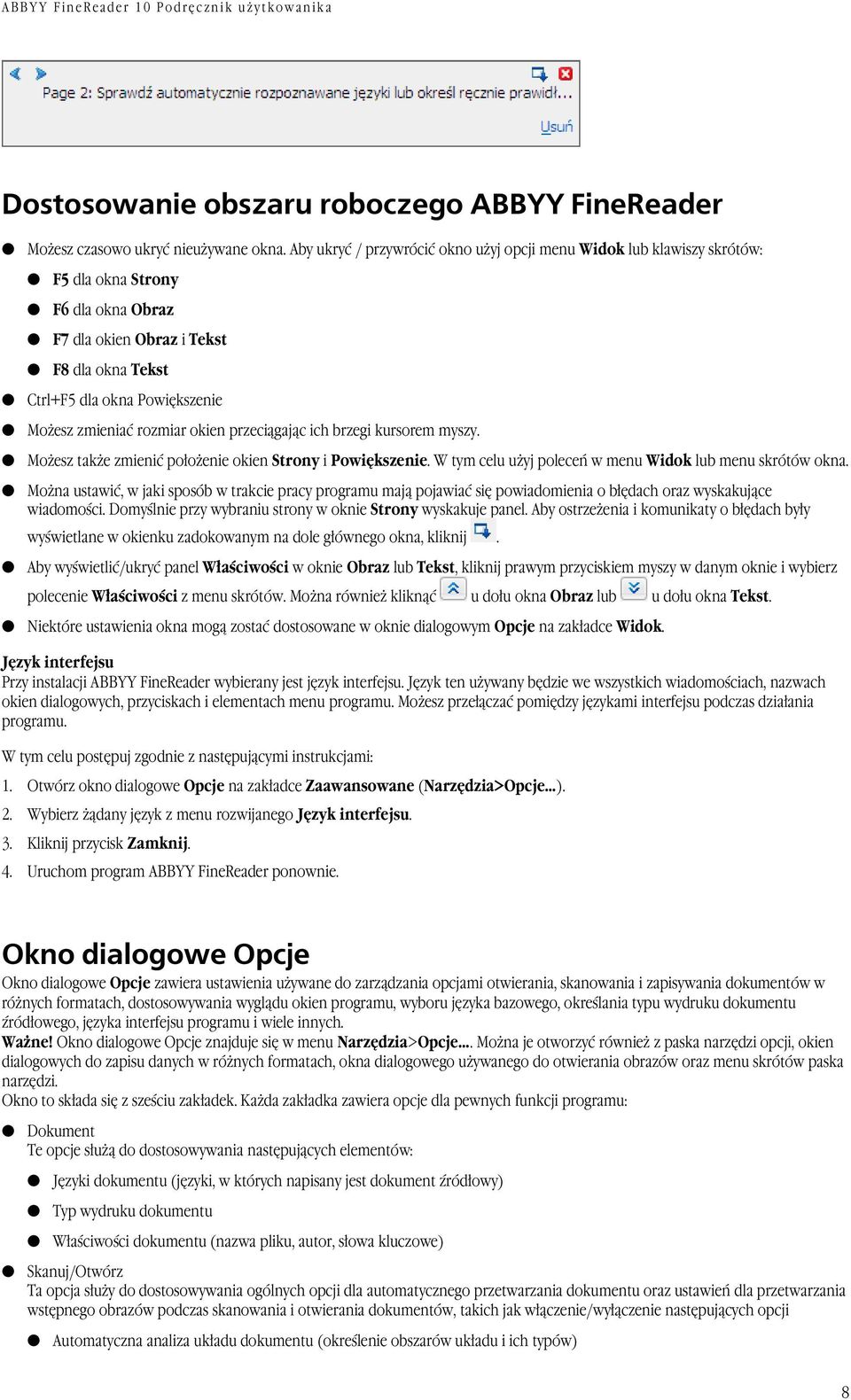 rozmiar okien przeciągając ich brzegi kursorem myszy. Możesz także zmienić położenie okien Strony i Powiększenie. W tym celu użyj poleceń w menu Widok lub menu skrótów okna.