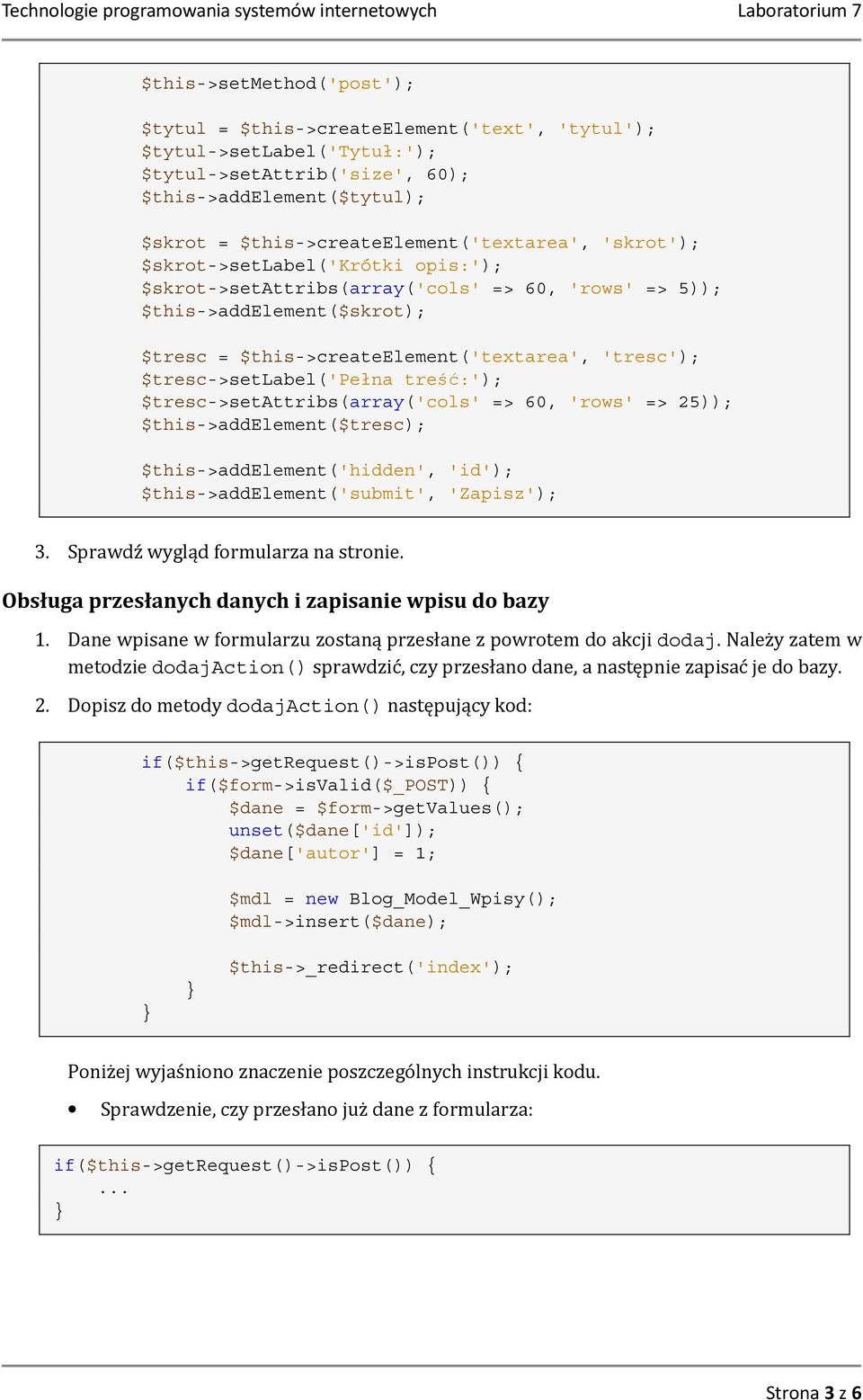 'tresc'); $tresc->setlabel('pełna treść:'); $tresc->setattribs(array('cols' => 60, 'rows' => 25)); $this->addelement($tresc); $this->addelement('hidden', 'id'); $this->addelement('submit', 'Zapisz');