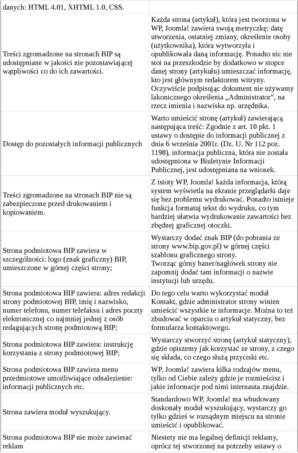 Strona podmiotowa BIP zawiera w szczególności: logo (znak graficzny) BIP, umieszczone w górnej części strony; Strona podmiotowa BIP zawiera: adres redakcji strony podmiotowej BIP, imię i nazwisko,