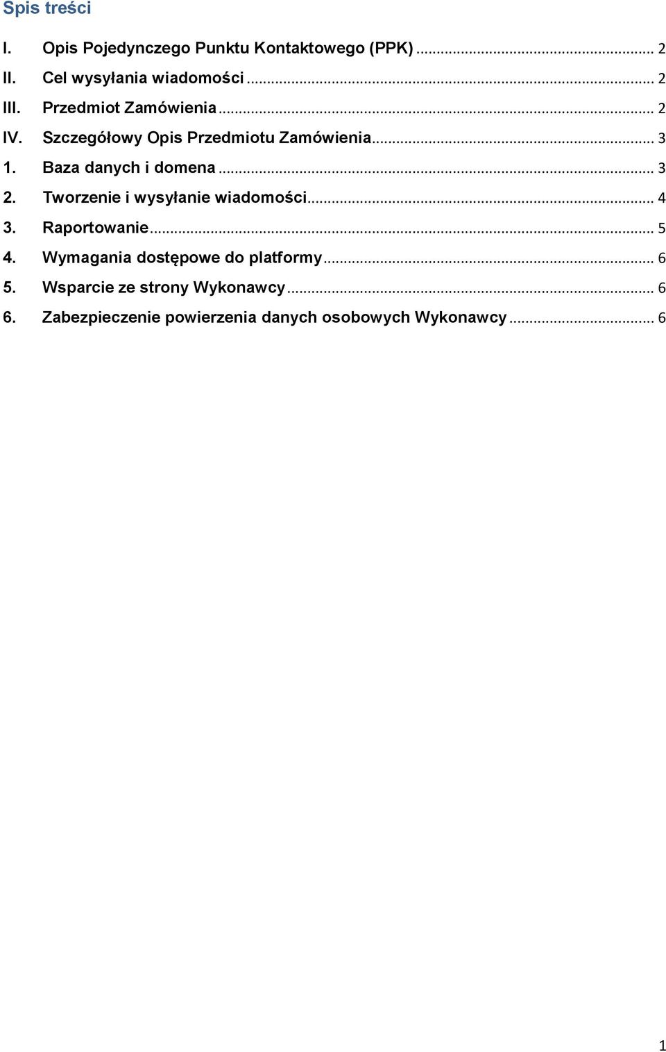 Tworzenie i wysyłanie wiadomości... 4 3. Raportowanie... 5 4. Wymagania dostępowe do platformy... 6 5.