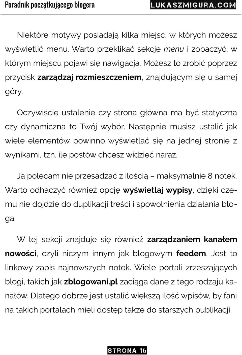 Następnie musisz ustalić jak wiele elementów powinno wyświetlać się na jednej stronie z wynikami, tzn. ile postów chcesz widzieć naraz. Ja polecam nie przesadzać z ilością maksymalnie 8 notek.