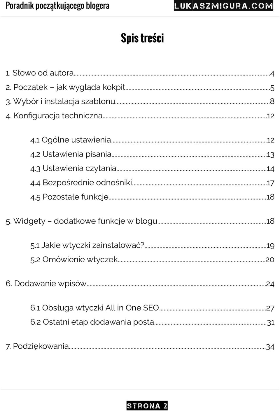 4 Bezpośrednie odnośniki...17 4.5 Pozostałe funkcje...18 5. Widgety dodatkowe funkcje w blogu...18 5.1 Jakie wtyczki zainstalować?