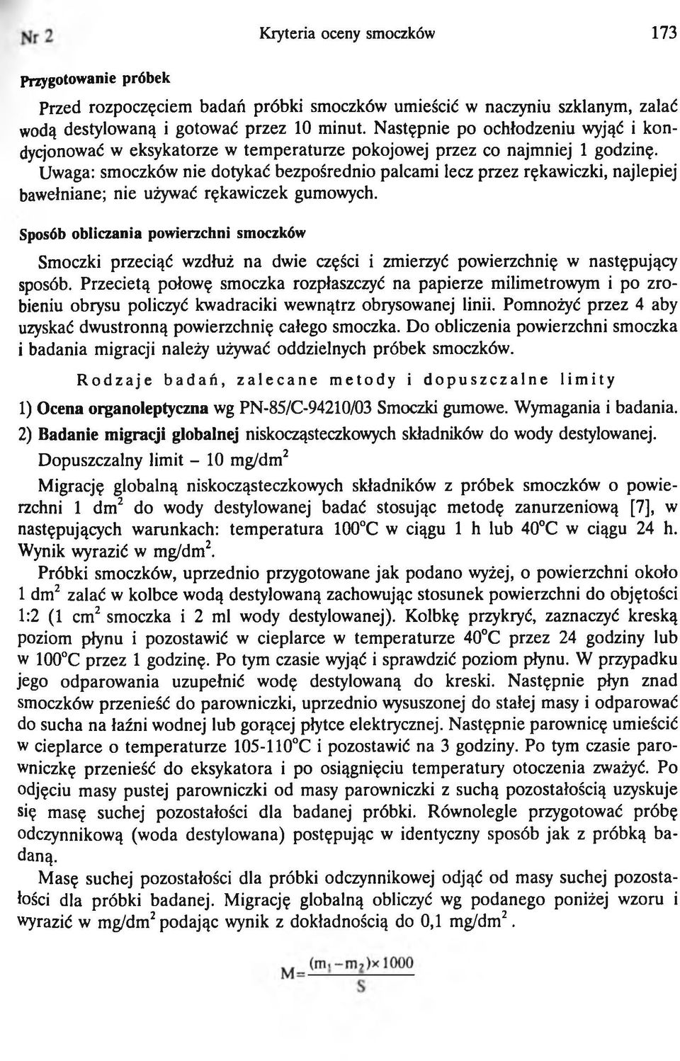Uwaga: smoczków nie dotykać bezpośrednio palcami lecz przez rękawiczki, najlepiej bawełniane; nie używać rękawiczek gumowych.