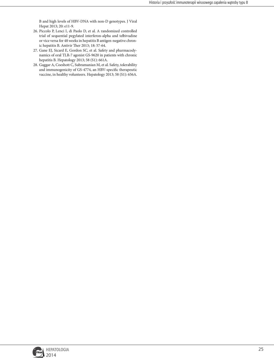 A randomized controlled trial of sequential pegylated interferon-alpha and telbivudine or vice versa for 48 weeks in hepatitis B antigen-negative chronic hepatitis B.