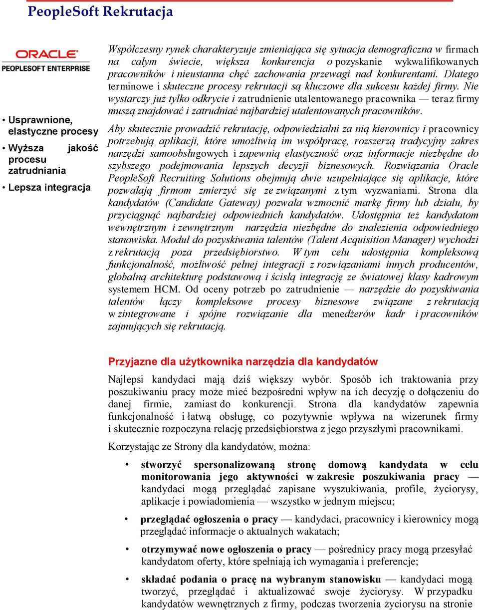 Dlatego terminowe i skuteczne procesy rekrutacji są kluczowe dla sukcesu każdej firmy.