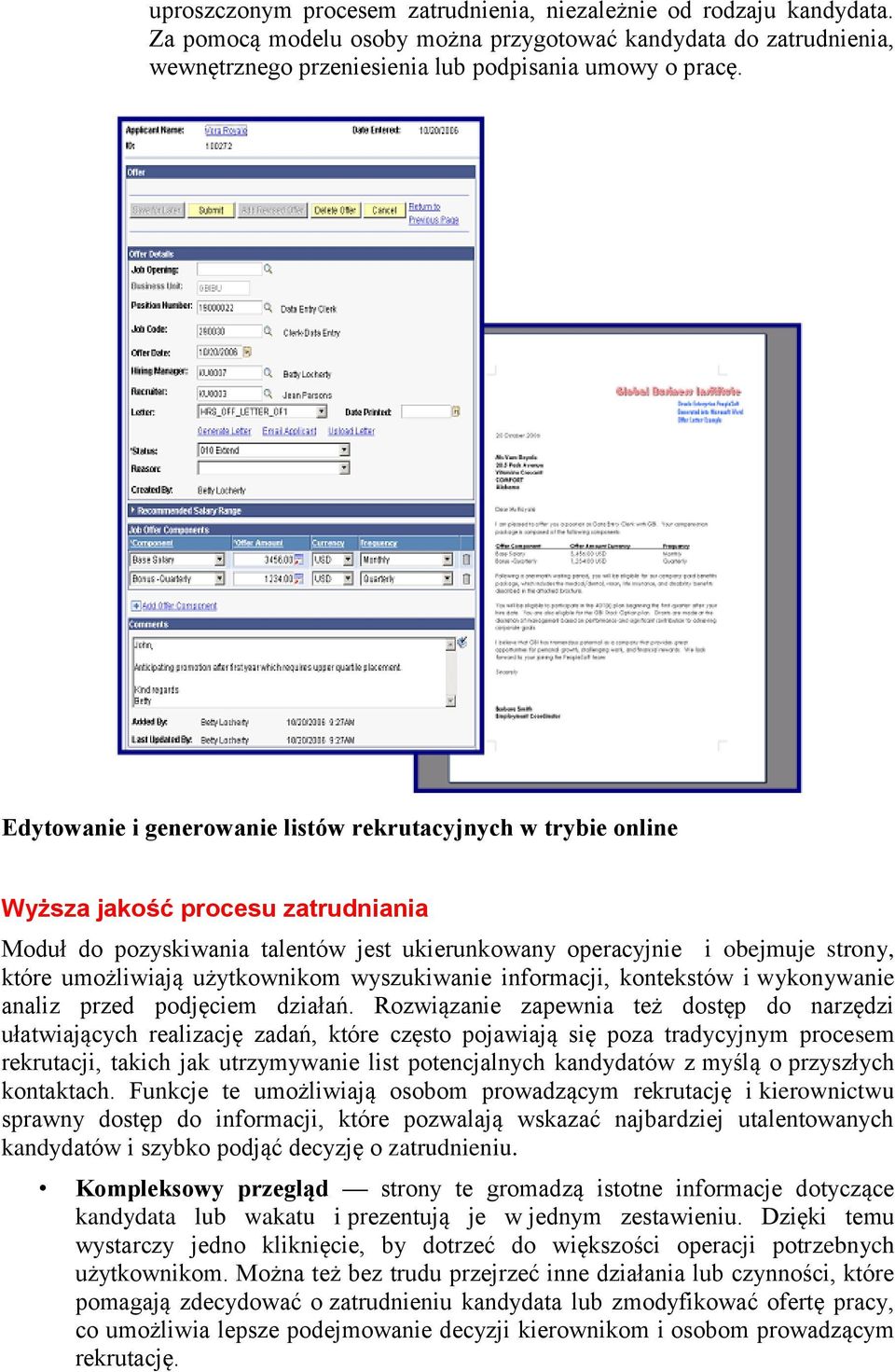 użytkownikom wyszukiwanie informacji, kontekstów i wykonywanie analiz przed podjęciem działań.