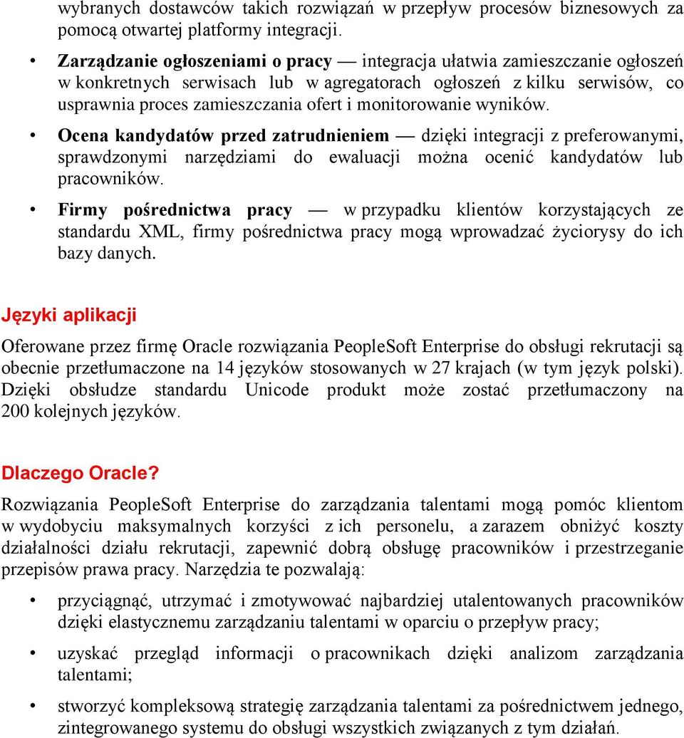 monitorowanie wyników. Ocena kandydatów przed zatrudnieniem dzięki integracji z preferowanymi, sprawdzonymi narzędziami do ewaluacji można ocenić kandydatów lub pracowników.