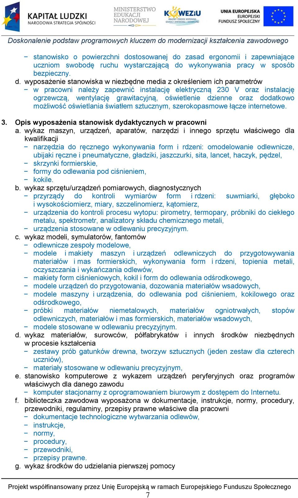 zasad ergonomii i zapewniające uczniom swobodę ruchu wystarczającą do