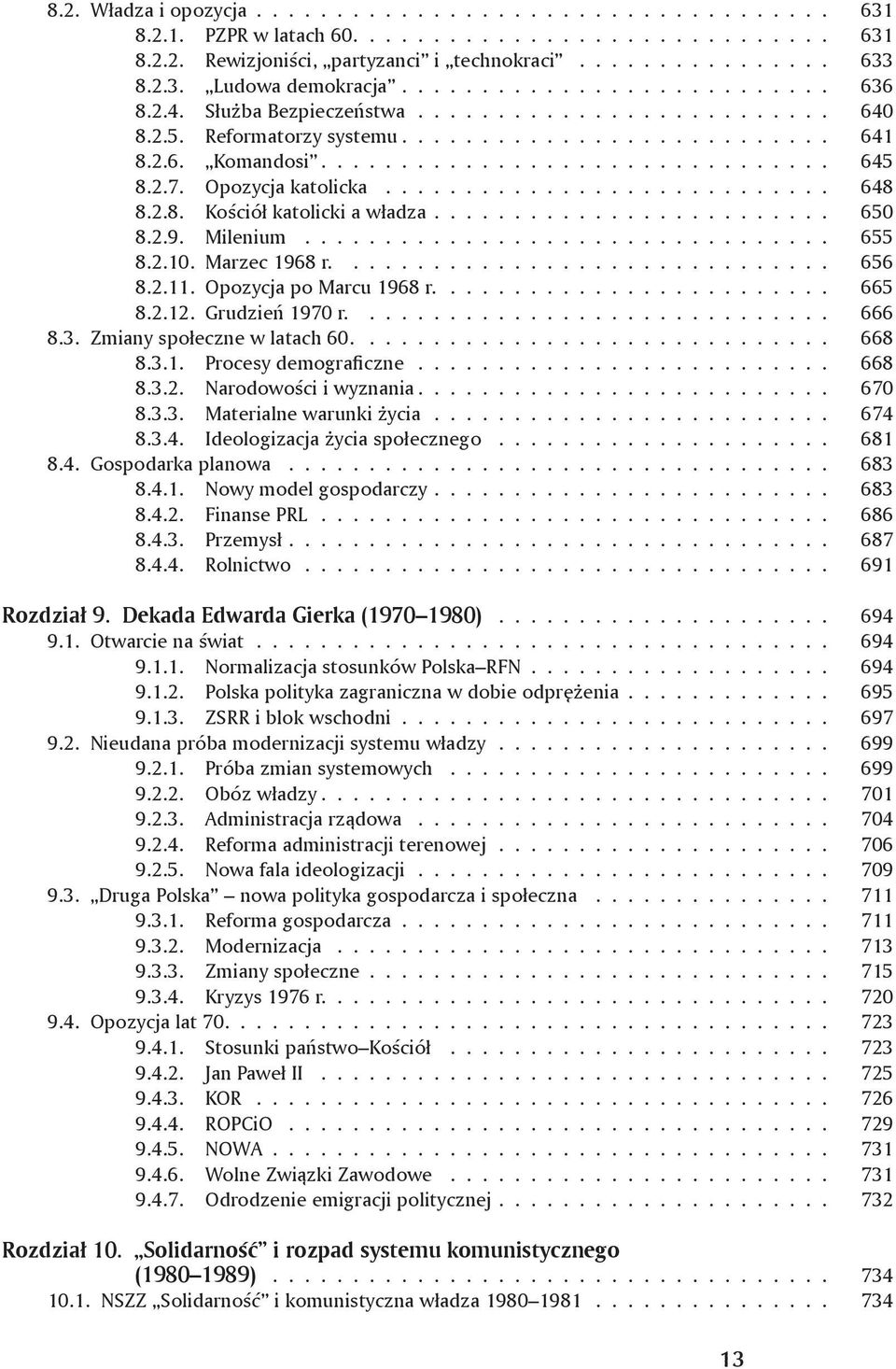 2.7. Opozycja katolicka............................ 648 8.2.8. Kościół katolicki a władza......................... 650 8.2.9. Milenium................................. 655 8.2.10. Marzec 1968 r.