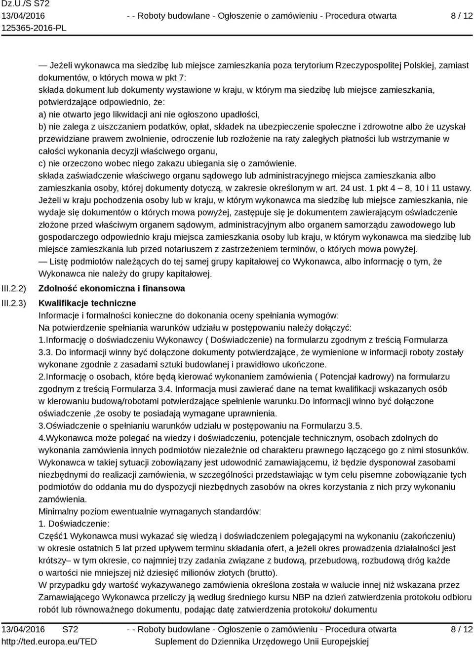 2) 3) Jeżeli wykonawca ma siedzibę lub miejsce zamieszkania poza terytorium Rzeczypospolitej Polskiej, zamiast dokumentów, o których mowa w pkt 7: składa dokument lub dokumenty wystawione w kraju, w