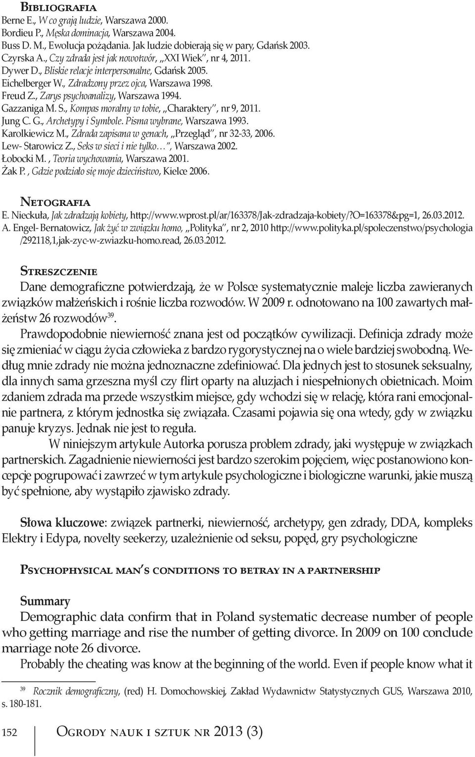 Pisma wybrane, W 1993. K l M., Zdrada zapisana w genach, P l, 32-33, 2006. L - S Z., Seks w sieci i nie tylko, W 2002. M., Teoria wychowania, W 2001. P., Gdzie podzia o si moje dzieci stwo, K l 2006.