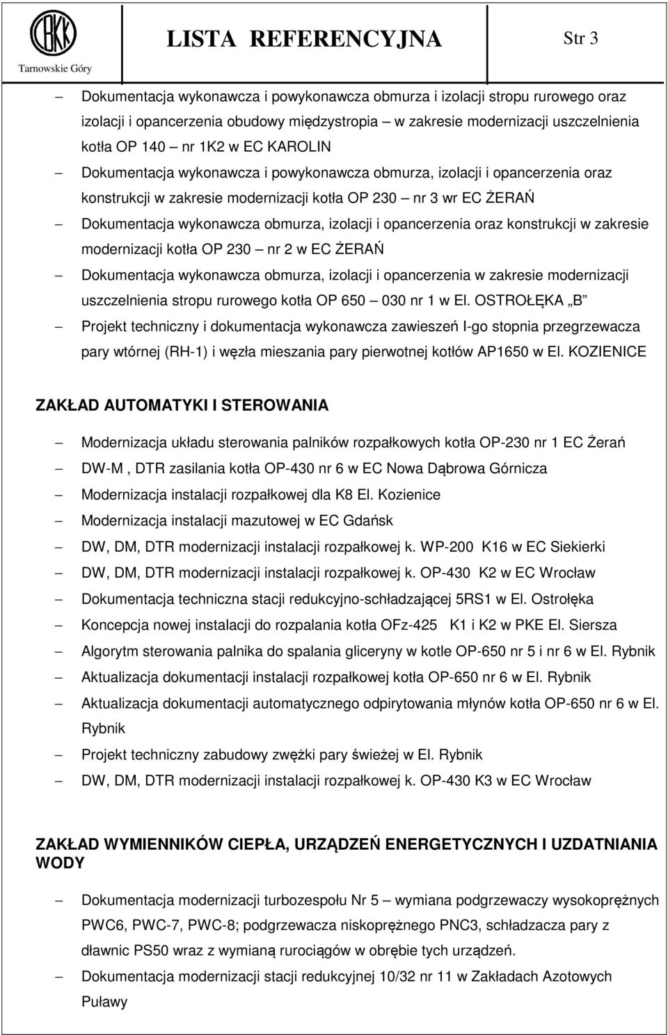 izolacji i opancerzenia oraz konstrukcji w zakresie modernizacji kotła OP 230 nr 2 w EC ŻERAŃ Dokumentacja wykonawcza obmurza, izolacji i opancerzenia w zakresie modernizacji uszczelnienia stropu