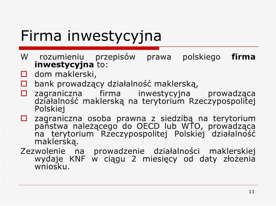 osoba prawna z siedzibą na terytorium państwa naleŝącego do OECD lub WTO, prowadząca na terytorium Rzeczypospolitej Polskiej