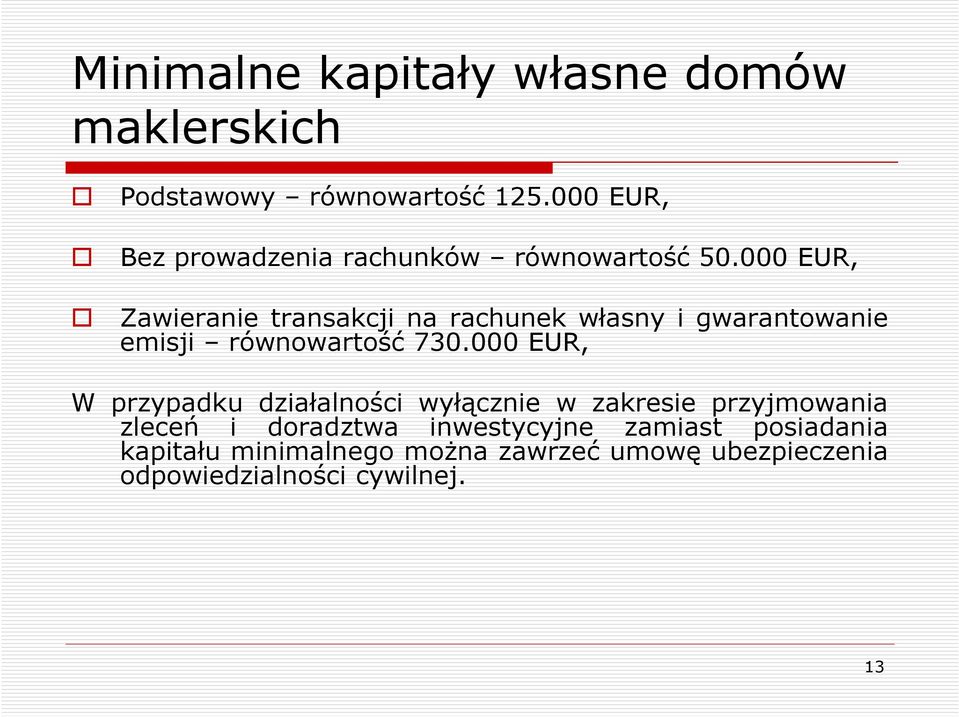 000 EUR, Zawieranie transakcji na rachunek własny i gwarantowanie emisji równowartość 730.