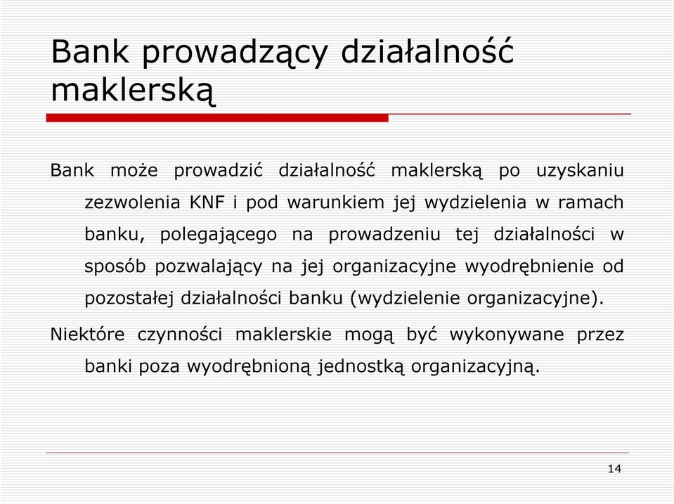 pozwalający na jej organizacyjne wyodrębnienie od pozostałej działalności banku (wydzielenie