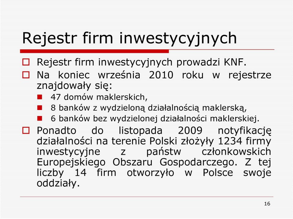 maklerską, 6 banków bez wydzielonej działalności maklerskiej.