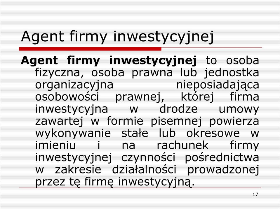 zawartej w formie pisemnej powierza wykonywanie stałe lub okresowe w imieniu i na rachunek firmy