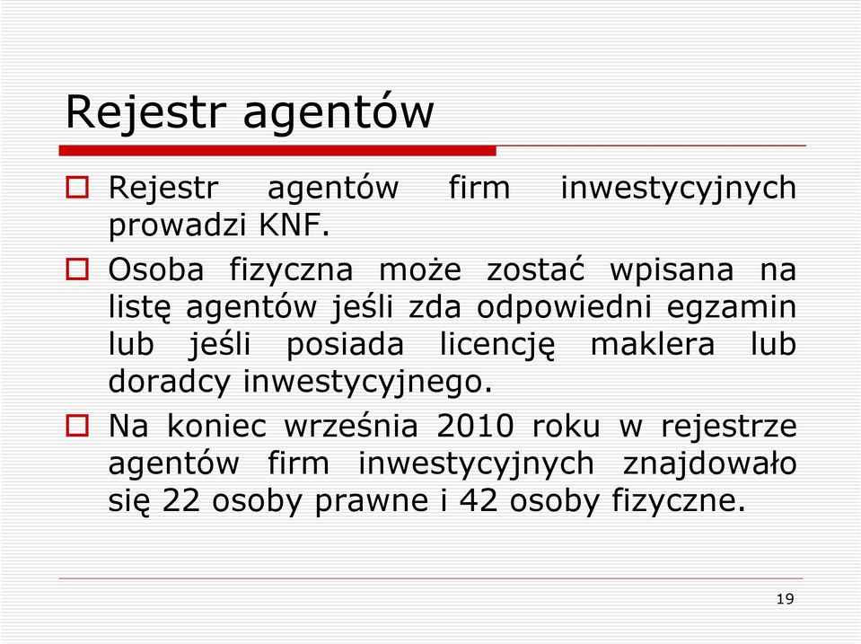 lub jeśli posiada licencję maklera lub doradcy inwestycyjnego.