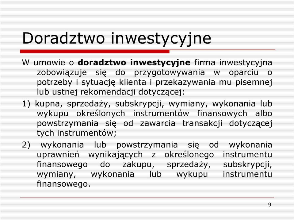instrumentów finansowych albo powstrzymania się od zawarcia transakcji dotyczącej tych instrumentów; 2) wykonania lub powstrzymania się od