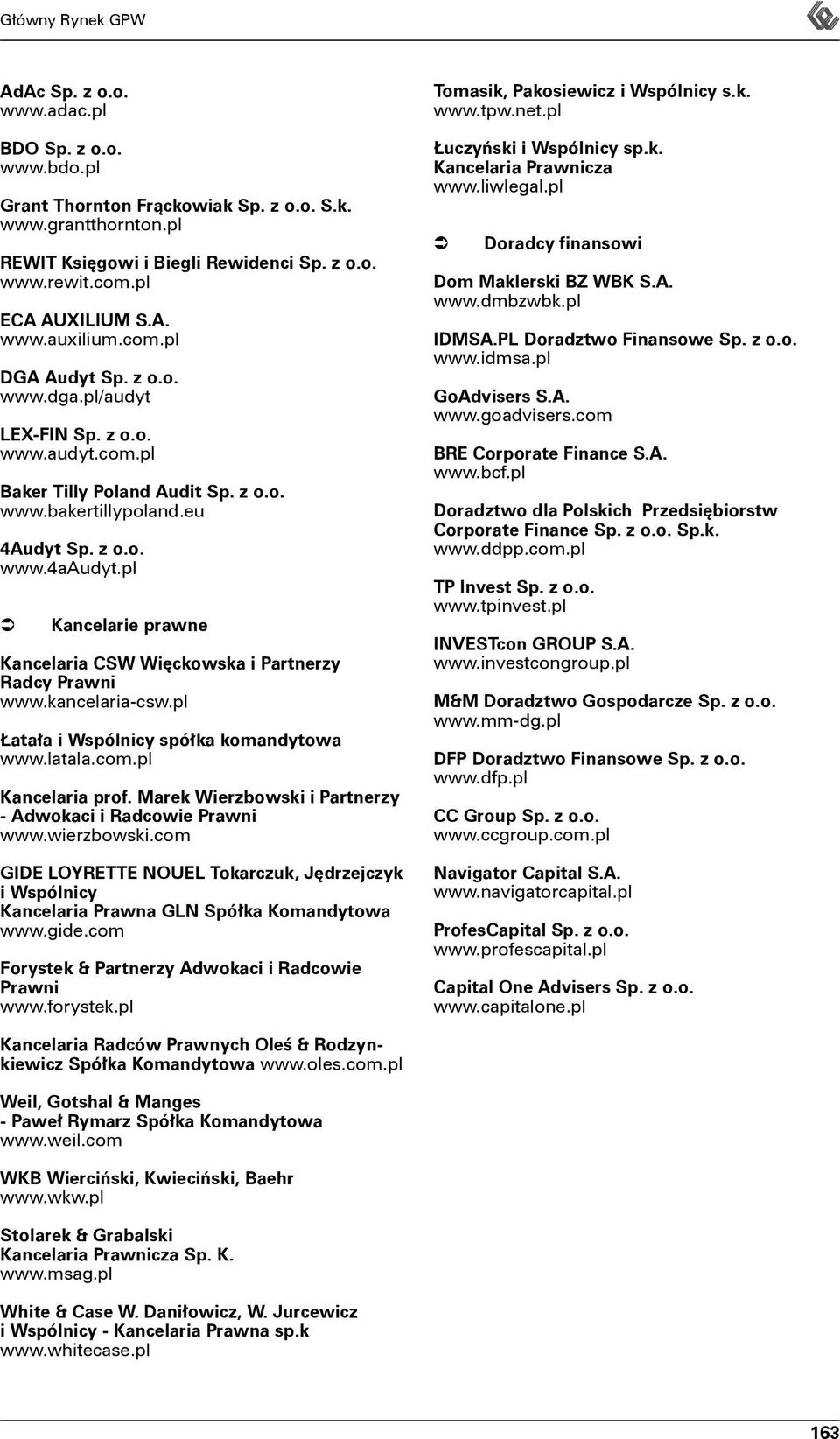 pl Kancelarie prawne Kancelaria CSW Więckowska i Partnerzy Radcy Prawni www.kancelaria-csw.pl Łatała i Wspólnicy spółka komandytowa www.latala.com.pl Kancelaria prof.