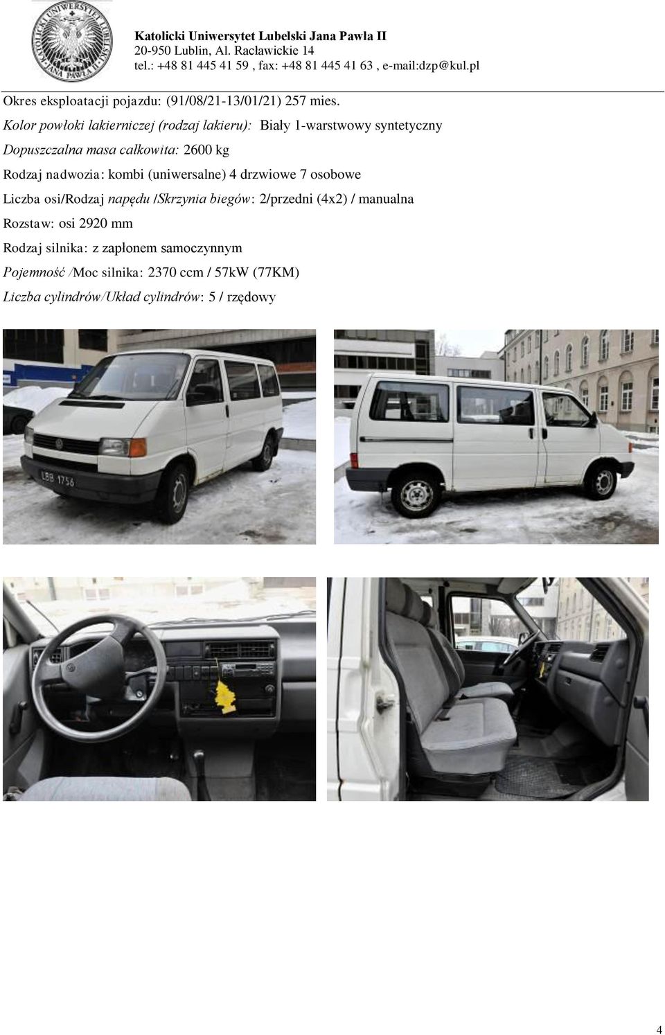 Rodzaj nadwozia: kombi (uniwersalne) 4 drzwiowe 7 osobowe Liczba osi/rodzaj napędu /Skrzynia biegów: 2/przedni