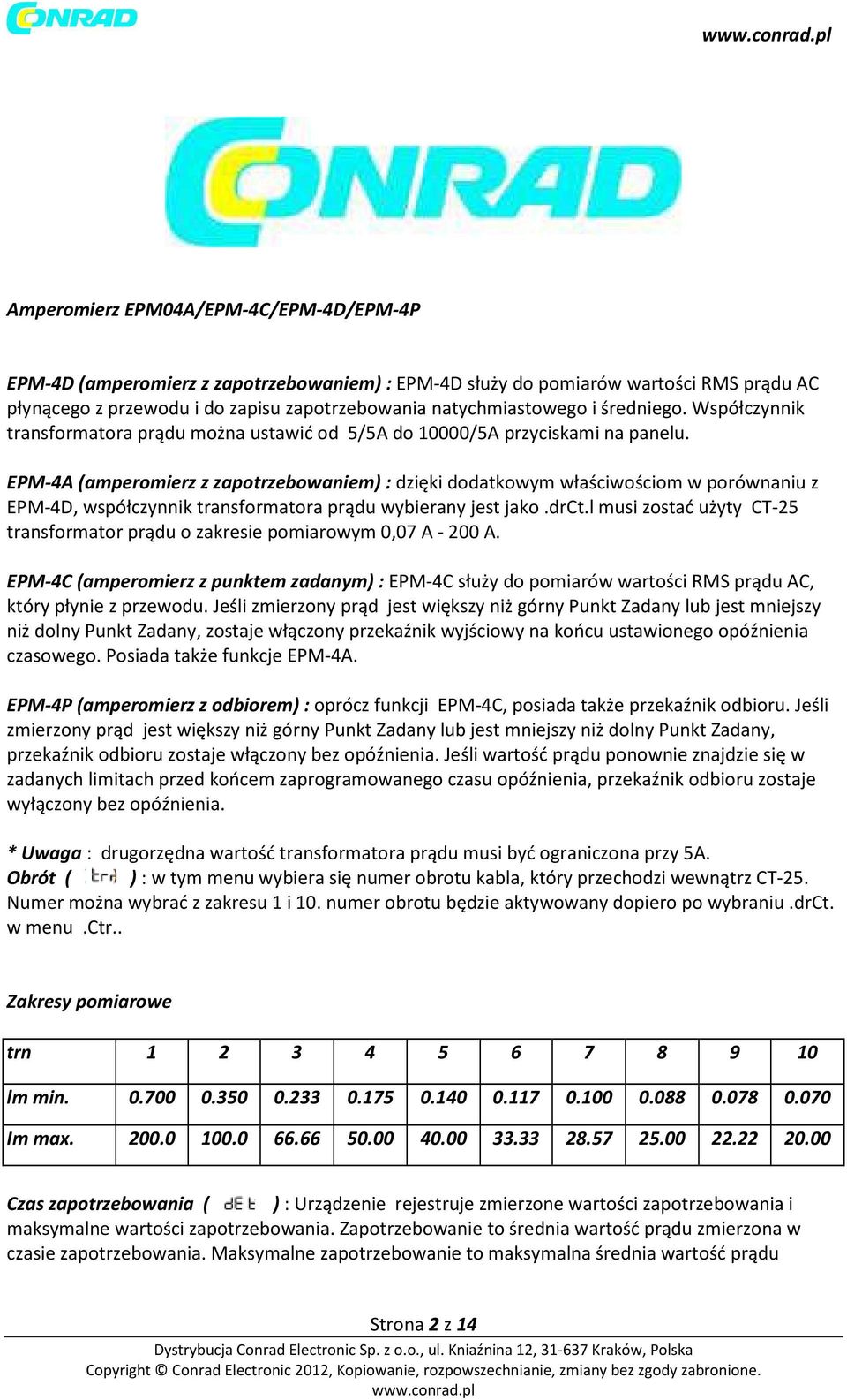 EPM-4A (amperomierz z zapotrzebowaniem) : dzięki dodatkowym właściwościom w porównaniu z EPM-4D, współczynnik transformatora prądu wybierany jest jako.drct.