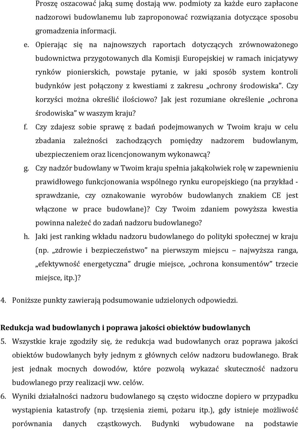 Opierając się na najnowszych raportach dotyczących zrównoważonego budownictwa przygotowanych dla Komisji Europejskiej w ramach inicjatywy rynków pionierskich, powstaje pytanie, w jaki sposób system