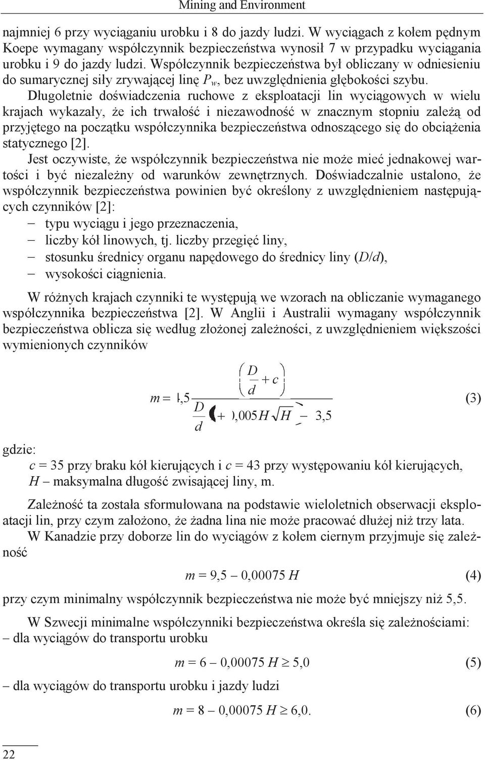 Współczynnik bezpieczeństwa był obliczany w odniesieniu do sumarycznej siły zrywającej linę P w, bez uwzględnienia głębokości szybu.